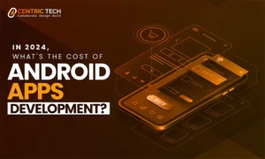 In 2024 Whats the Cost of Android App Development